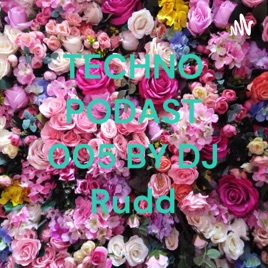 TECHNO PODAST 005 BY DJ Rudd