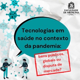 Tecnologias em saúde no contexto da pandemia: bens públicos, globais ou disputa de mercado?