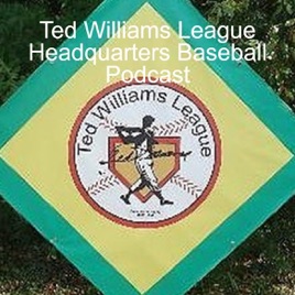 Ted Williams League Headquarters Baseball Podcast
