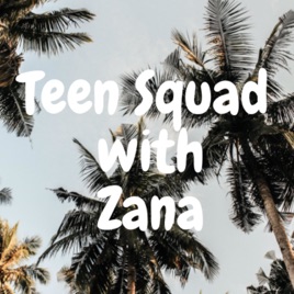 Teen Squad with Zana