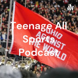 Teenage All Sports Podcast