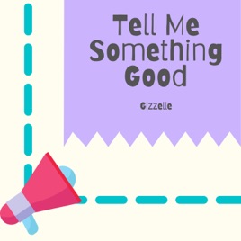 Tell Me Something Good