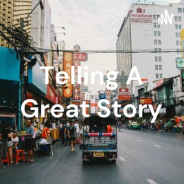 Telling A Great Story