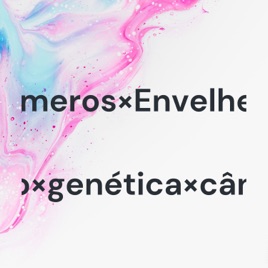 Telomeros×Envelhecimento×genética×câncer