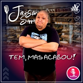 Tem, Mas Acabou!