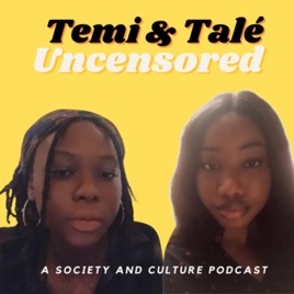 Temi & Talé Uncensored