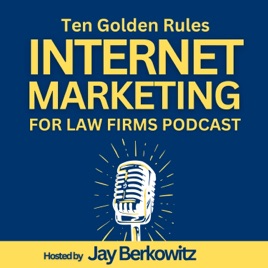 Ten Golden Rules Internet Marketing for Law Firms Podcast