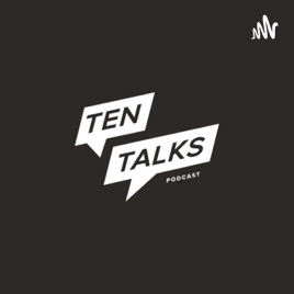 TEN TALKS PODCAST