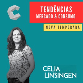 Tendências de Mercado e Consumo - Celia Linsingen