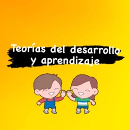Teorías del desarrollo y aprendizaje