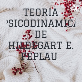 TEORIA PSICODINAMICA DE HILDEGART E. PEPLAU