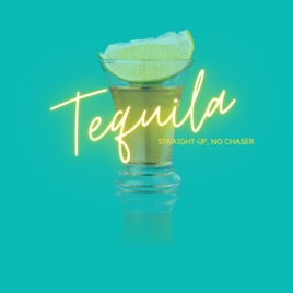 Tequila! Straight-Up, No Chaser!