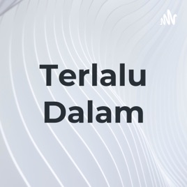 Terlalu Dalam