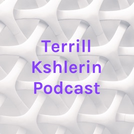 Terrill Kshlerin Podcast