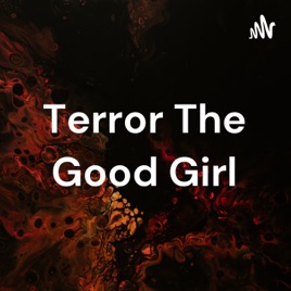 Terror The Good Girl
