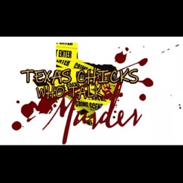 Texas Chicks Who Talk Murder