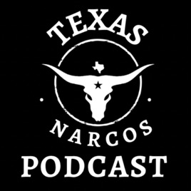Texas Narcos Podcast