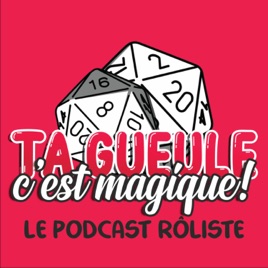 TGCM (Ta gueule c'est magique)!