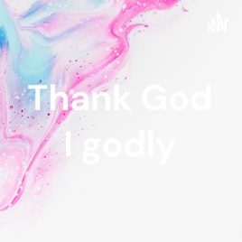Thank God I godly