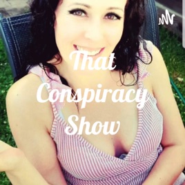 That Conspiracy Show