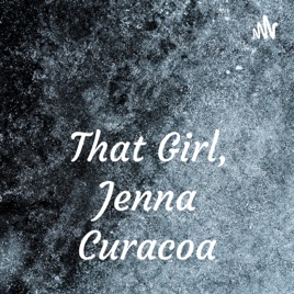 That Girl, Jenna Curacoa