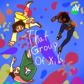 That Group Of Kids.