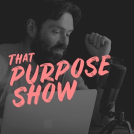 That Purpose Show