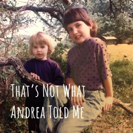 That's Not What Andrea Told Me