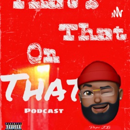 Thats That on That Podcast