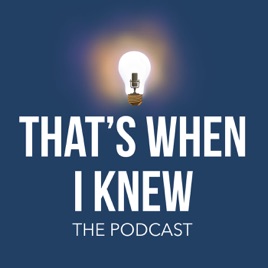 That's When I Knew, The Podcast