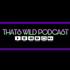 That’s Wild Podcast