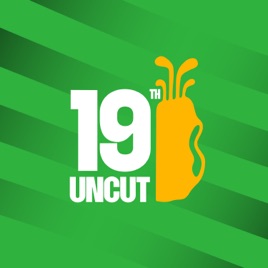 The 19th Uncut