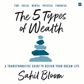 The 5 Types of Wealth by Sahil Bloom, Book Summary, Podcast, English