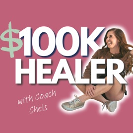 The $100k Healer: marketing and mindset for entrepreneurs building a wellness based coaching business