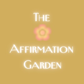The Affirmation Garden