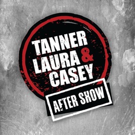 The Aftershow Podcast with Tanner, Laura & Casey