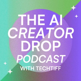 The AI Creator Drop Podcast