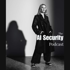 The AI Security Podcast