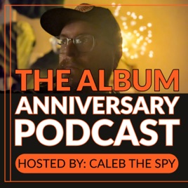 The Album Anniversary Podcast!