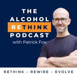 The Alcohol ReThink Podcast with Patrick Fox