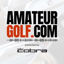 The Amateur Golf Podcast by AmateurGolf.com