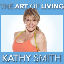 The Art Of Living with Kathy Smith