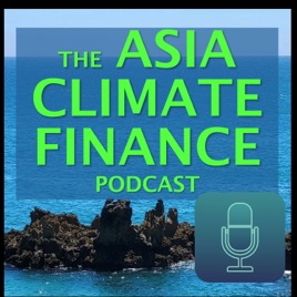 The Asia Climate Finance Podcast