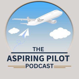 The Aspiring Pilot Podcast - Aviation Podcast