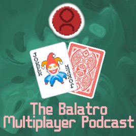 The Balatro Multiplayer Podcast