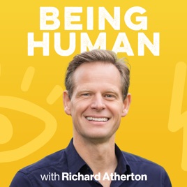 The Being Human Podcast with Richard Atherton