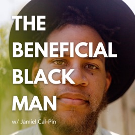 The Beneficial Black Man: Faith, Personal Development, Creativity, and Mental & Emotional Health