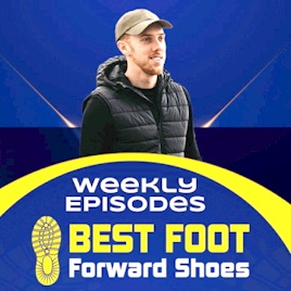 The Best Foot Forward Shoes Podcast - With Harrison Cable