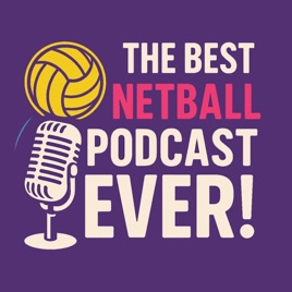The Best Netball Podcast EVER!
