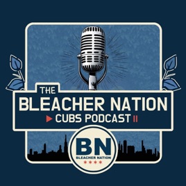 The Bleacher Nation Cubs Podcast